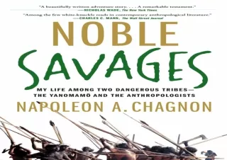 PDF/READ  Noble Savages: My Life Among Two Dangerous Tribes -- the Yanomamo and