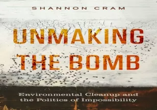Read ebook [PDF]  Unmaking the Bomb: Environmental Cleanup and the Politics of I