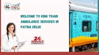 Avail of Train Ambulance Services in Patna and Delhi   by King with Hi - tech  medical facilities