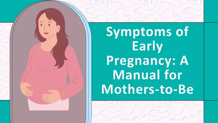 symptoms of early pregnancy a manual for mothers