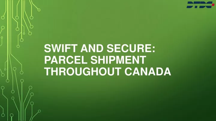 swift and secure parcel shipment throughout canada