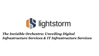 The Invisible Orchestra Unveiling Digital Infrastructure Services & IT Infrastructure Services