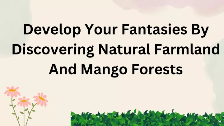 develop your fantasies by discovering natural