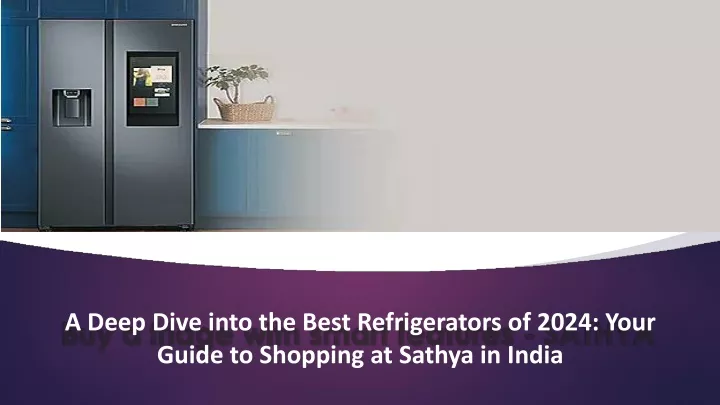 a deep dive into the best refrigerators of 2024