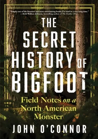 PDF_⚡ The Secret History of Bigfoot: Field Notes on a North American Monster