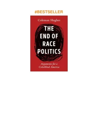 Download⚡️PDF❤️ The End of Race Politics: Arguments for a Colorblind America