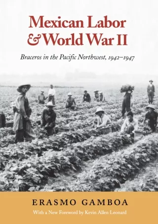 ❤[PDF]⚡  Mexican Labor and World War II: Braceros in the Pacific Northwest, 1942-1947