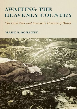 ⚡[PDF]✔ Awaiting the Heavenly Country: The Civil War and America's Culture of Death
