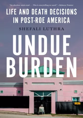 Undue-Burden-Life-and-Death-Decisions-in-PostRoe-America
