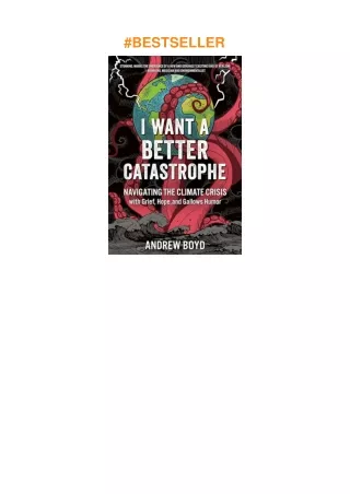 [DOWNLOAD]⚡️PDF✔️ I Want a Better Catastrophe: Navigating the Climate Crisis with Grief, Hope, a