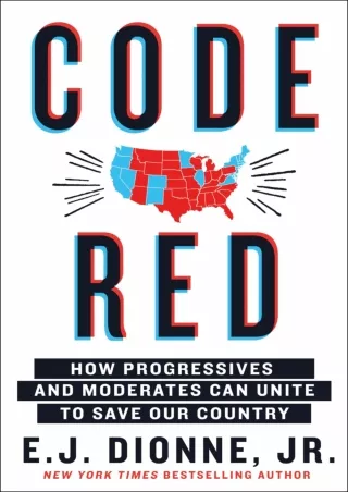[PDF⚡READ❤ONLINE]  Code Red: How Progressives and Moderates Can Unite to Save Our Country
