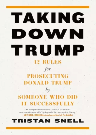❤[PDF]⚡  Taking Down Trump: 12 Rules for Prosecuting Donald Trump by Someone Who Did It