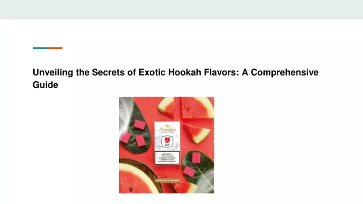 unveiling the secrets of exotic hookah flavors a comprehensive guide