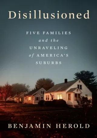 ⚡Read✔[PDF]  Disillusioned: Five Families and the Unraveling of America's Suburbs