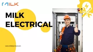 Empower Your Home: Milk Electrical's Premier Electrical Repair Services