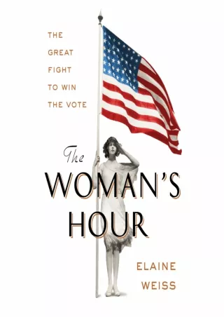 ⚡Read✔[PDF]  The Woman's Hour: The Great Fight to Win the Vote