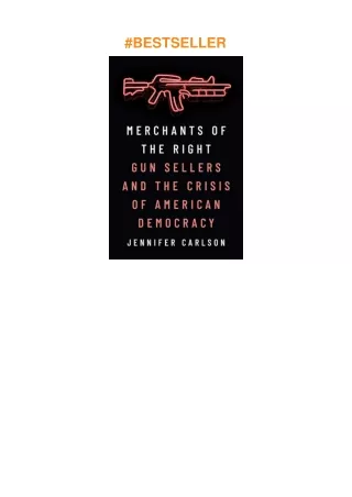 pdf✔download Merchants of the Right: Gun Sellers and the Crisis of American Democracy