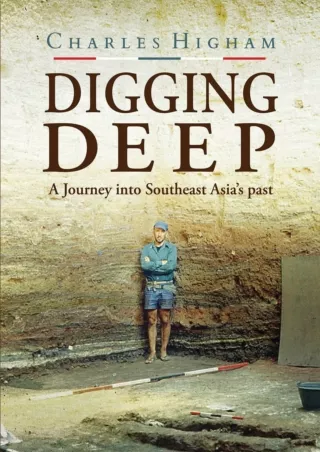 [PDF⚡READ❤ONLINE]  Digging Deep: A Journey into Southeast Asia's past