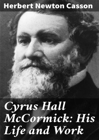 READ⚡[PDF]✔ Cyrus Hall McCormick: His Life and Work