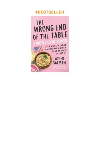 Pdf⚡️(read✔️online) The Wrong End of the Table: A Mostly Comic Memoir of a Muslim Arab American