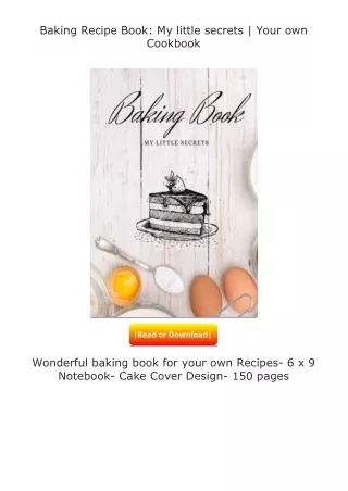 read ❤️(✔️pdf✔️) Baking Recipe Book: My little secrets | Your own Cookbook
