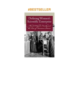 download✔ Defining Women's Scientific Enterprise: Mount Holyoke Faculty and the Rise of American
