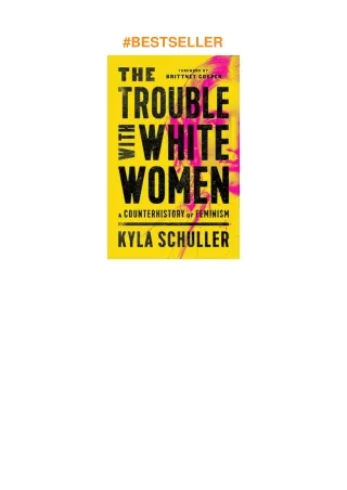 Download⚡️PDF❤️ The Trouble with White Women: A Counterhistory of Feminism
