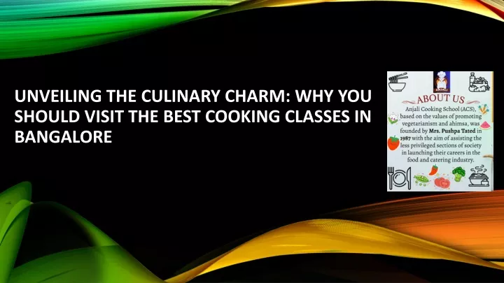 unveiling the culinary charm why you should visit the best cooking classes in bangalore