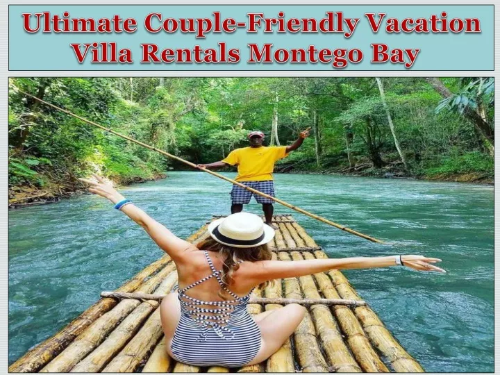 ultimate couple friendly vacation villa rentals