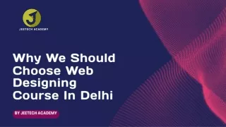 Why We Should Choose Web Designing Course In Delhi