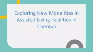 Exploring New Modalities in Assisted Living Facilities in Chennai
