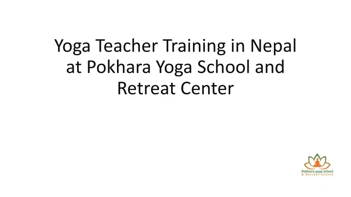 yoga teacher training in nepal at pokhara yoga school and retreat center