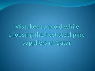 Mistakes to avoid while choosing the best steel pipe suppliers in Qatar