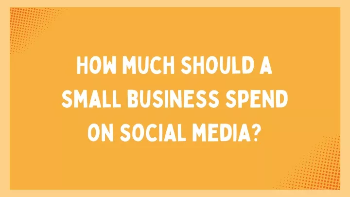 how much should a small business spend on social