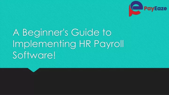 a beginner s guide to implementing hr payroll software