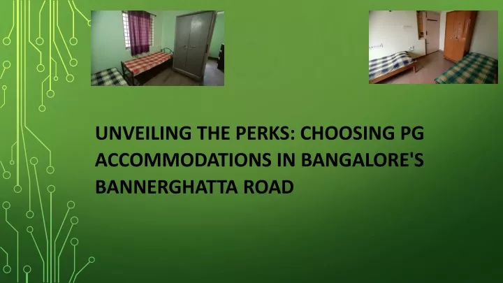 unveiling the perks choosing pg accommodations in bangalore s bannerghatta road