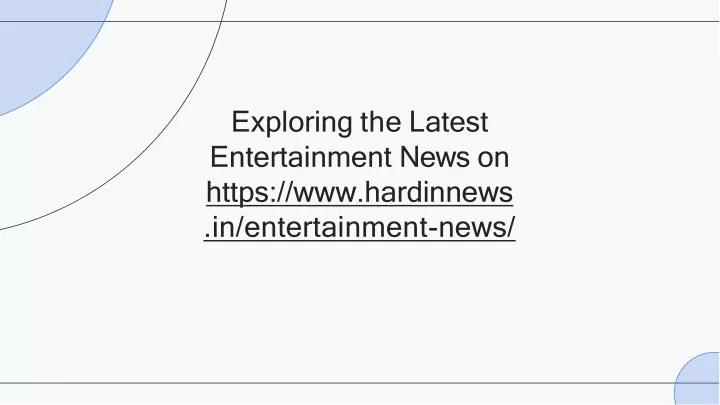 exploring the latest entertainment news on https