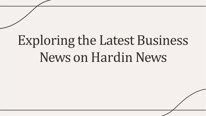 exploring the latest business news on hardin news
