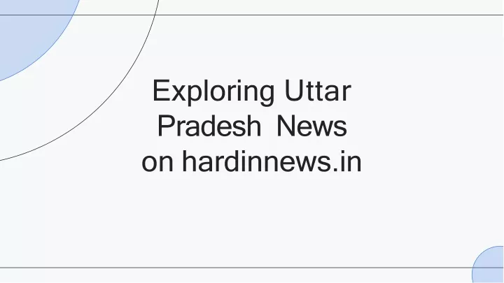 exploring uttar pradesh news on hardinnews in