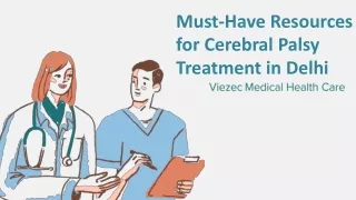 Must-Have Resources for Cerebral Palsy Treatment in Delhi