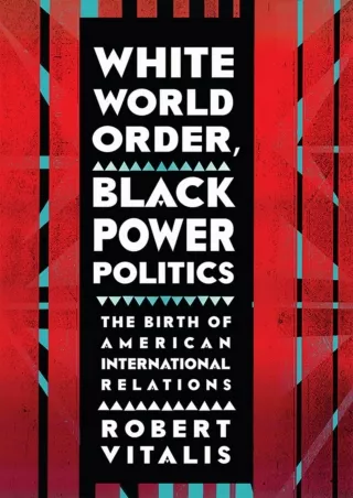 $PDF$/READ White World Order, Black Power Politics: The Birth of American International