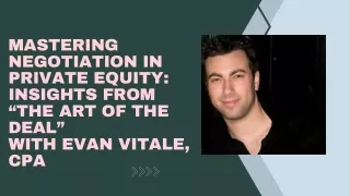 Mastering Negotiation in Private Equity Insights from “The Art of the Deal” with Evan Vitale, CPA