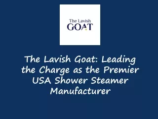 The Lavish Goat Leading the Charge as the Premier USA Shower Steamer Manufacturer