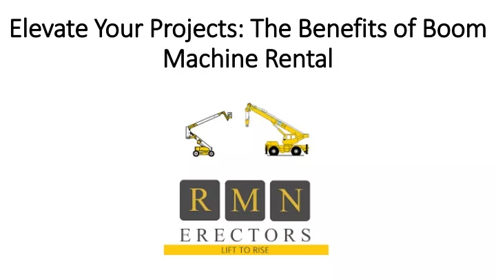 elevate your projects the benefits of boom machine rental