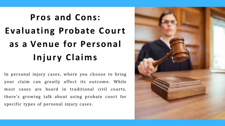 pros and cons evaluating probate court as a venue