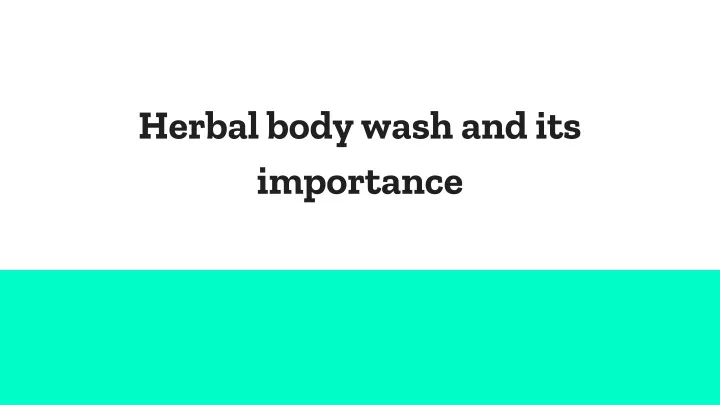 herbal body wash and its importance