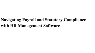 Navigating Payroll and Statutory Compliance with HR Management Software