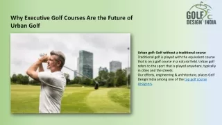 Why Executive Golf Courses Are the Future of Urban Golf ppt