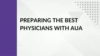 Preparing the Best Physicians with AUA