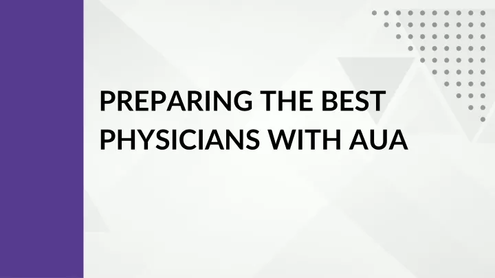 preparing the best physicians with aua